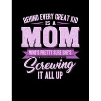 Behind Every Great Kids Is A Mom: Funny Quotes and Pun Themed College Ruled Composition Notebook (Paperback)