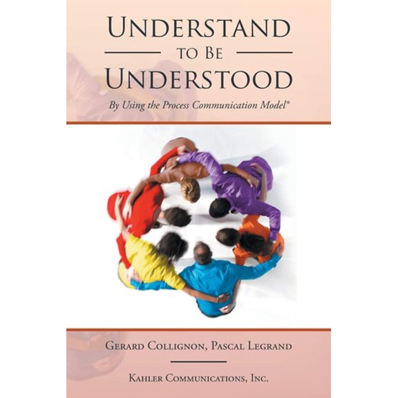 Pre-Owned Understand to Be Understood: By Using the Process Communication Model (Paperback) 1524532061 9781524532062