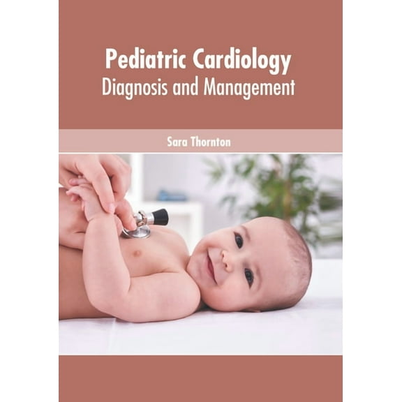 Pediatric Cardiology: Diagnosis and Management, (Hardcover)