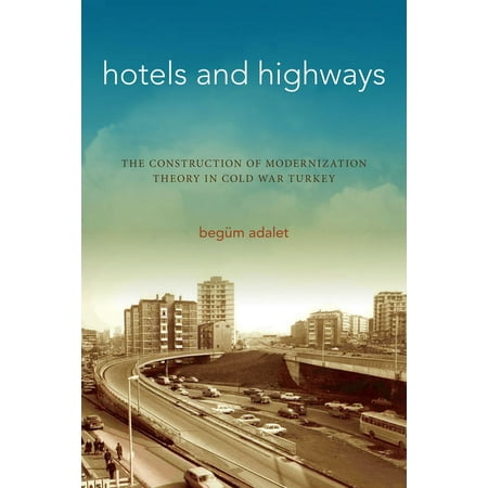 UPC: 9781503605541 | Stanford Studies in Middle Eastern and Islamic Societies and: Hotels and Highways: The Construction of Modernization Theory in Cold War Turkey (Paperback)
