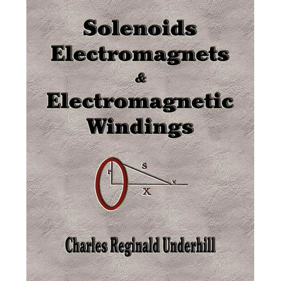 Solenoids, Electromagnets and Electromagnetic Windings (Paperback)