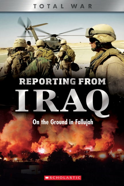 Reporting from Iraq (X Books: Total War) : On the Ground in Fallujah