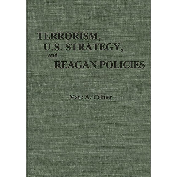 Contributions in Political Science Terrorism, U.S. Strategy, and Reagan Policies, (Hardcover)