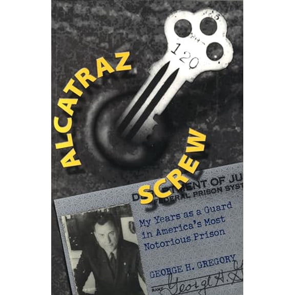 Pre-Owned Alcatraz Screw : My Years as a Guard in America's Most Notorious Prison (Paperback)