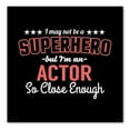 thumbnail image 1 of DistinctInk Custom Bumper Sticker - 4" x 4" Decorative Decal - Black Background - May Not Be A Superhero But I'm An Actor, 1 of 2