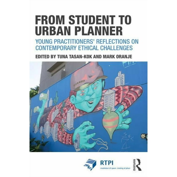 Rtpi Library From Student to Urban Planner: Young Practitioners' Reflections on Contemporary Ethical Challenges, (Paperback)