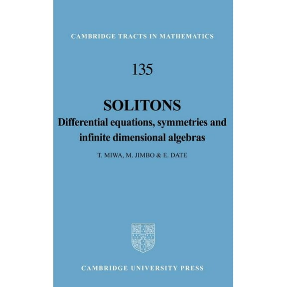 Cambridge Tracts in Mathematics Solitons: Differential Equations, Symmetries and Infinite Dimensional Algebras, Book 135, (Hardcover)