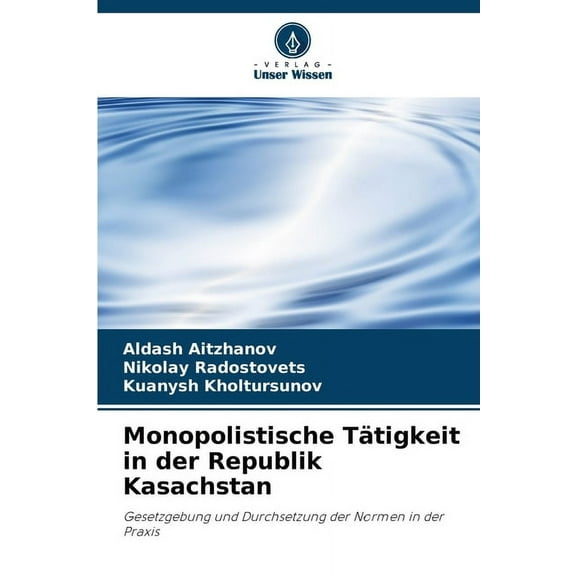 Monopolistische Tätigkeit in der Republik Kasachstan, (Paperback)