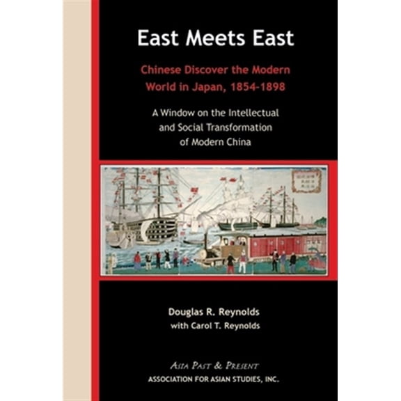 Pre-Owned Asia Past & Present East Meets East: Chinese Discover the Modern Wold in Japan, 1854-1898. a Window on the Intellectual and Social Transform, (Paperback)