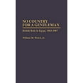 thumbnail image 2 of Contributions in Comparative Colonial St No Country for a Gentleman: British Rule in Egypt, 1883-1907, Book 25, (Hardcover), 2 of 5