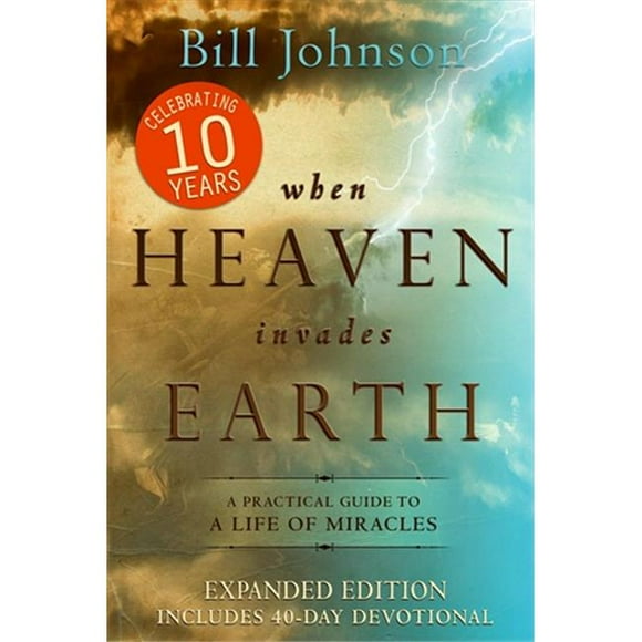 Destiny Image Publishers 582109 When Heaven Invades Earth Expanded 10Th Anniversary