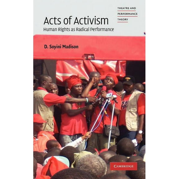 Theatre and Performance Theory Acts of Activism: Human Rights as Radical Performance, (Hardcover)