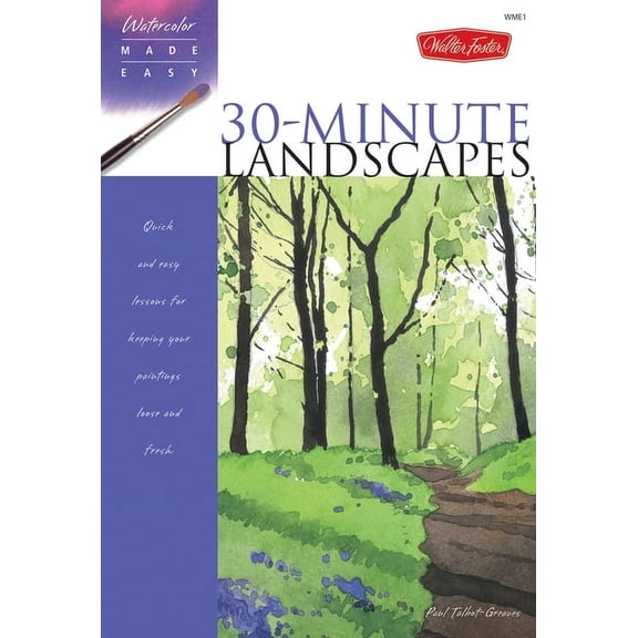 Watercolor Made Easy Watercolor Made Easy: 30-Minute Landscapes, (Paperback)