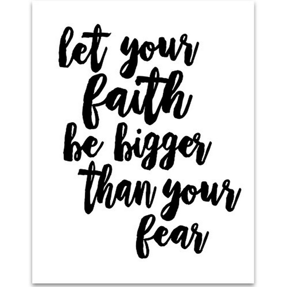 Let Your Faith Be Bigger than Your Fear 11x14 Unframed Typography Art