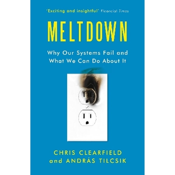 Pre-Owned Meltdown : Why Our Systems Fail and What We Can Do About It