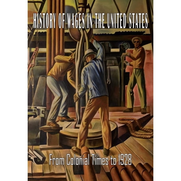 History of Wages in the United States from Colonial Times to 1928, (Paperback)