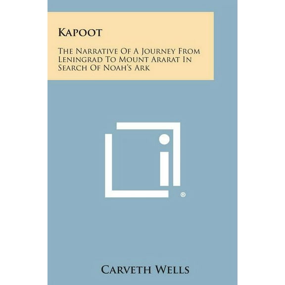 Kapoot : The Narrative of a Journey from Leningrad to Mount Ararat in Search of Noah's Ark