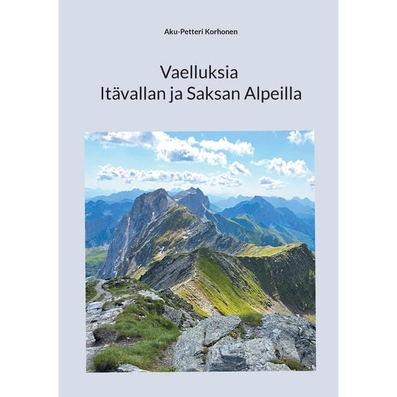 Vaelluksia Itävallan ja Saksan Alpeilla, (Paperback)
