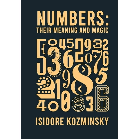 Numbers Their Meaning And Magic (Paperback)