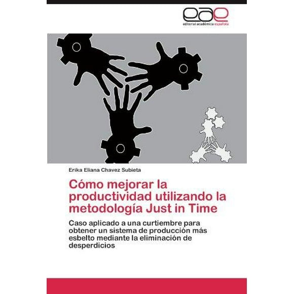 C Mo Mejorar la Productividad Utilizando la Metodolog a Just in Time