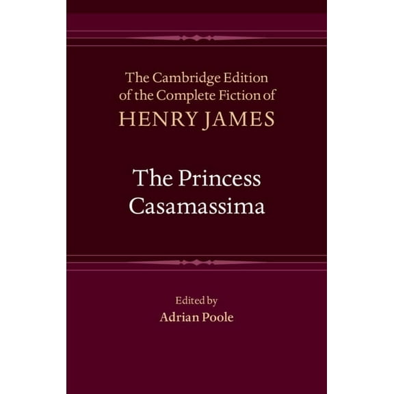 Cambridge Edition of the Complete Fictio The Princess Casamassima, Book 9, (Hardcover)