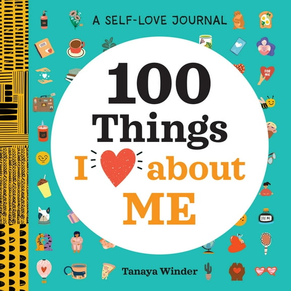 100 Things I Love about You A Self-Love Journal: 100 Things I Love about Me, (Paperback)