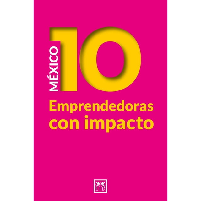 Libro Mexico 10 Emprendedoras Con Impacto Tapa Blanda, Autor Marcella Lembert, Editorial Lid Mexico