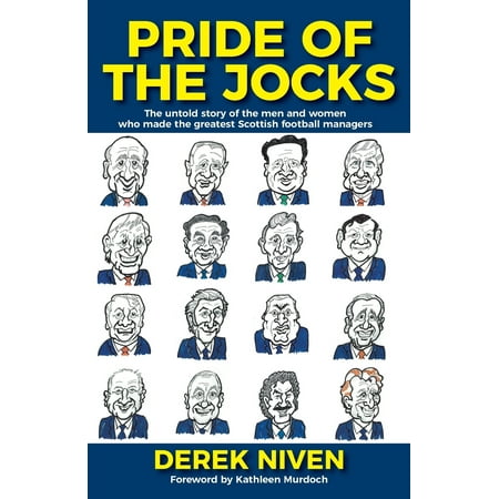 Pride of the Jocks: The untold story of the men and women who made the greatest Scottish football managers