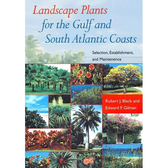 Landscape Plants for the Gulf and South Atlantic Coasts : Selection, Establishment, and Maintenance (Paperback)