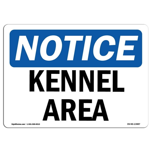 OSHA Notice Signs - Kennel Area Sign  | Extremely Durable Made in the USA Signs or Heavy Duty Vinyl label Decal | Protect Your Construction Site, Work Zone, Warehouse, Shop Area &