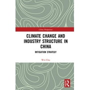 China Perspectives: Climate Change and Industry Structure in China: Mitigation Strategy (Hardcover)
