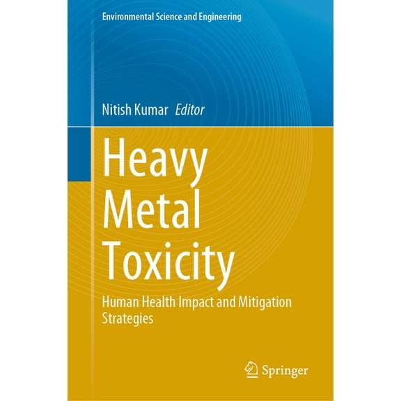 Environmental Science and Engineering Heavy Metal Toxicity: Human Health Impact and Mitigation Strategies, (Hardcover)