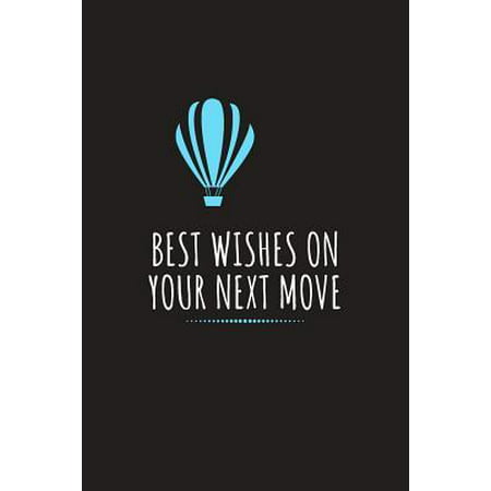 Best Wishes On Your Next Move: Farewell Gift for Colleague Gag Blank Lined Paperback Journal Teacher Coworker Congratulations Good Luck New Journey E