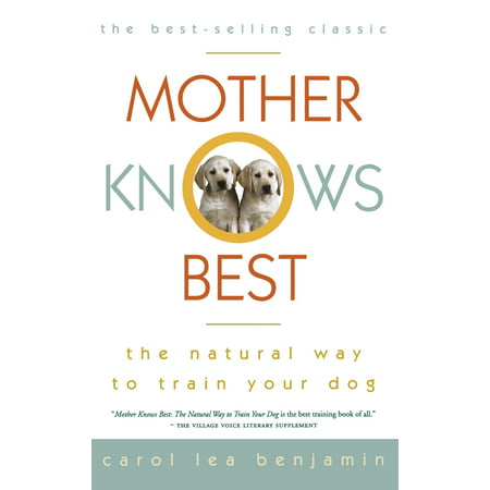Mother Knows Best : The Natural Way to Train Your (Best Way To Train Prayer)