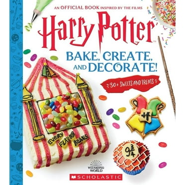 Harry Potter: Bake, Create, and Decorate (30  Sweets and Treats Inspired by the Films), (Hardcover)