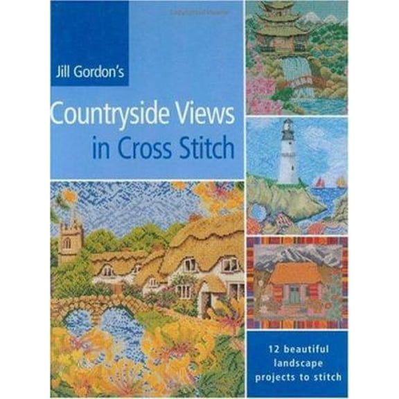 Pre-Owned Jill Gordon's Countryside Views in Cross Stitch: 12 Beautiful Landscape Projects to Stitch (Hardcover) 0715312510 9780715312513