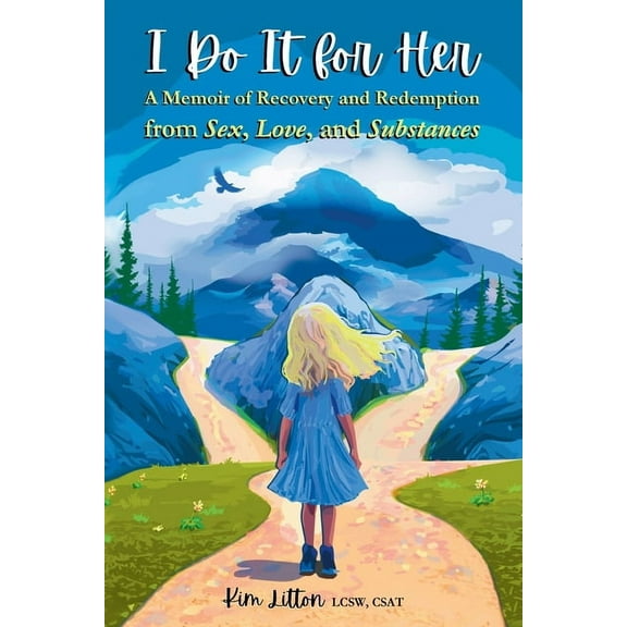 I Do It for Her: A Memoir of Recovery and Redemption from Sex, Love, and Substances, (Paperback)