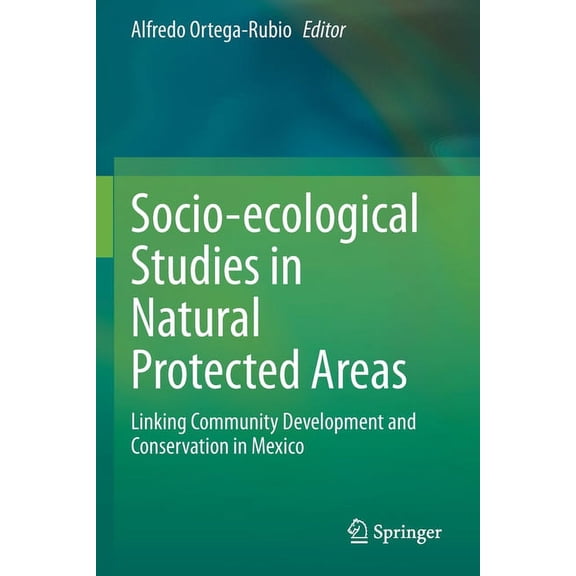 Socio-Ecological Studies in Natural Protected Areas: Linking Community Development and Conservation in Mexico, (Paperback)