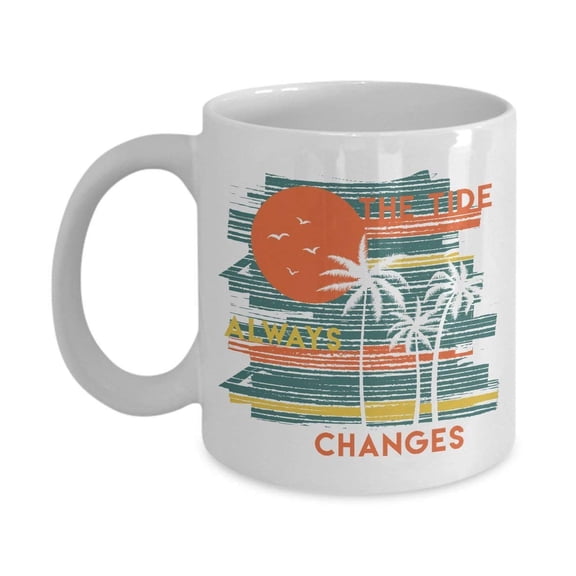 The Tide Always Changes Inspirational Beach Quote Art Coffee & Tea Gift Mug For Summer Seaside Vacation