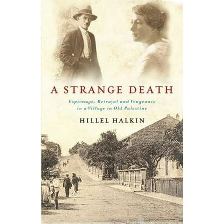 A Strange Death: Espionage, Betrayal and Vengeance in a Village in Old Palestine and Israel (Pre-Owned Hardcover 9780297850953) by Hillel Halkin