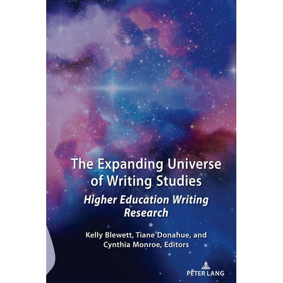 Studies in Composition and Rhetoric The Expanding Universe of Writing Studies: Higher Education Writing Research, Book 14, (Hardcover)