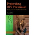 thumbnail image 1 of Pre-Owned Prescribing HIV Prevention: Bringing Culture Into Global Health Communication (Paperback) 1611323630 9781611323634, 1 of 2