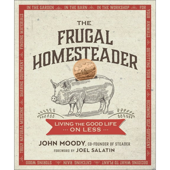 The Frugal Homesteader: Living the Good Life on Less, (Paperback)