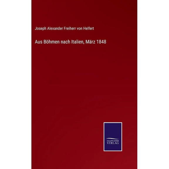Aus Böhmen nach Italien, März 1848 (Hardcover)