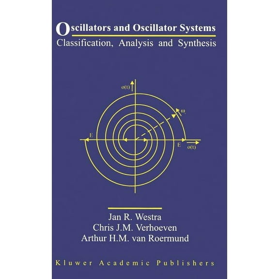 Oscillators and Oscillator Systems: Classification, Analysis and Synthesis, (Hardcover)