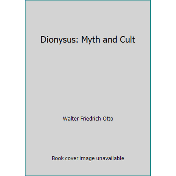 Pre-Owned Dionysus: Myth and Cult, by Walter Friedrich Otto, (Paperback), English