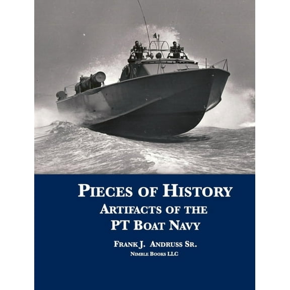 Pieces of History: Artifacts of the PT Boat Navy (Hardcover)