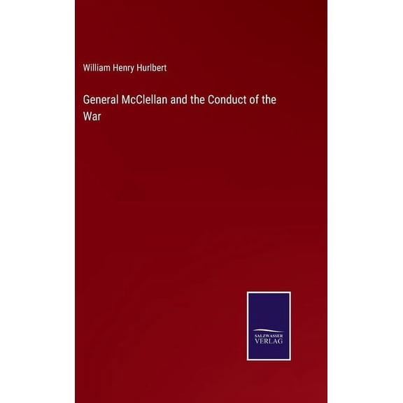 General McClellan and the Conduct of the War (Hardcover)