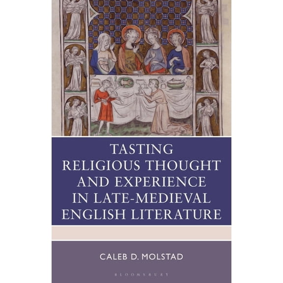 Studies in Medieval Literature Tasting Religious Thought and Experience in Late-Medieval English Literature, (Hardcover)