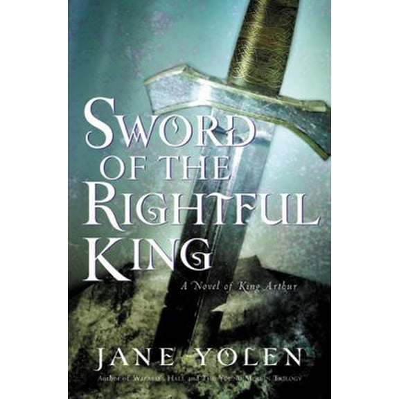 Pre-Owned Sword of the Rightful King: A Novel of King Arthur (Hardcover) 0152025278 9780152025274